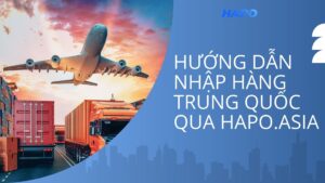Hướng dẫn nhập hàng trung quốc qua hapo.asia