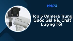 Top 5 Camera Trung Quốc Giá Rẻ, Chất Lượng 