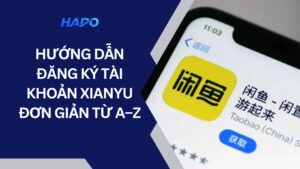 Xianyu là gì? Đăng ký tài khoản Xianyu đơn giản từ A-Z