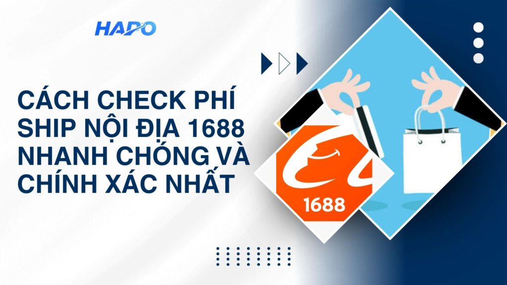Cách check phí ship nội địa 1688 nhanh chóng và chính xác nhất