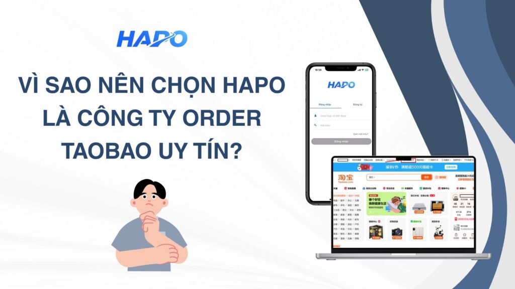 Vì Sao Nên Chọn Hapo Là Công Ty Order Taobao Uy Tín?