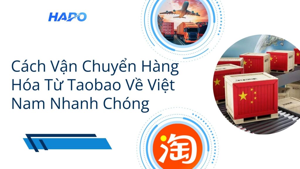 Cách vận chuyển hàng hóa từ Taobao về Việt Nam