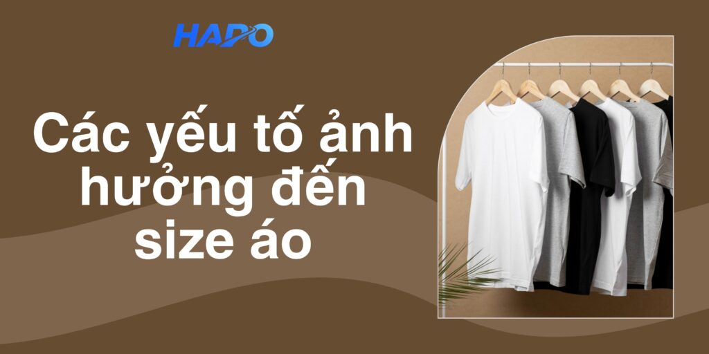 Các yếu tố ảnh hưởng đến size áo