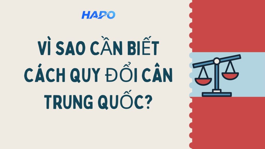Cách quy đổi 1 cân Trung Quốc sang cân Việt Nam Vì sao cần biết cách quy đổi cân Trung Quốc