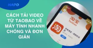 Cách tải video Taobao về máy tính nhanh chóng và đơn giản 