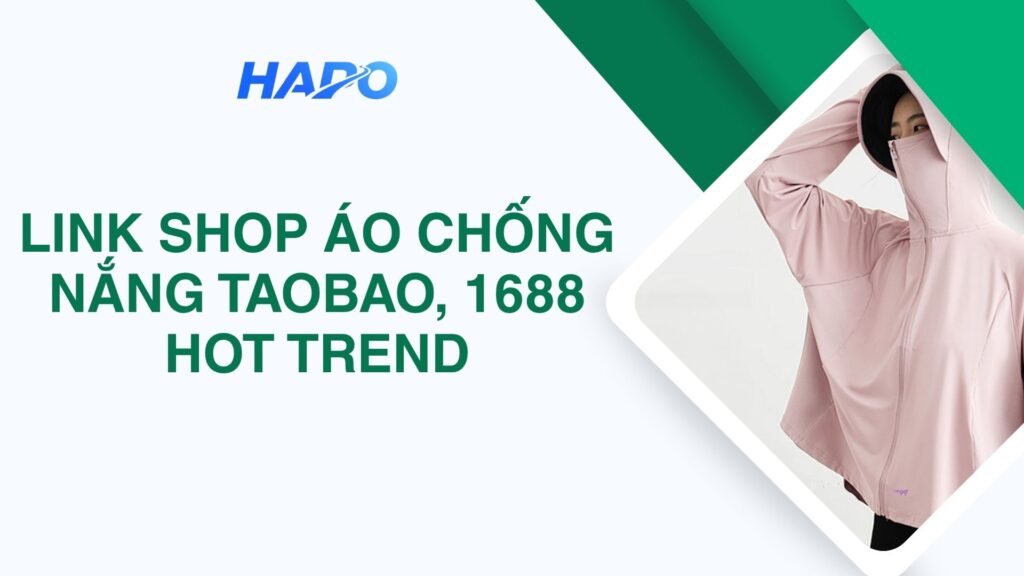 Link Shop Áo Chống Nắng Taobao, 1688 Hot Trend 