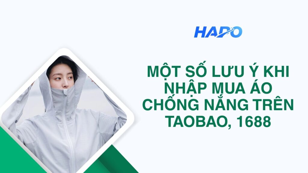 Một số lưu ý khi nhập mua áo chống nắng trên Taobao, 1688