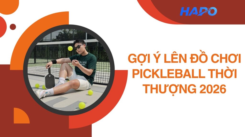 Gợi ý lên đồ chơi Pickleball thời thượng