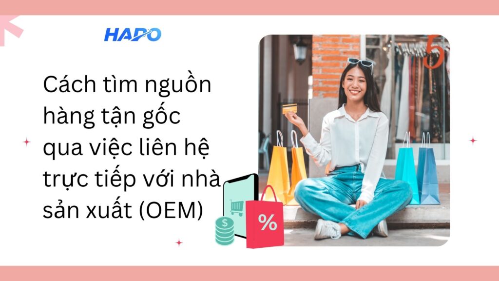 Cách tìm nguồn hàng tận gốc qua việc liên hệ trực tiếp với nhà sản xuất (OEM)