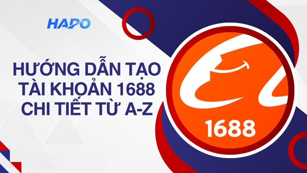Hướng dẫn tạo tài khoản 1688 chi tiết từ A-Z 