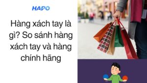 Hàng xách tay là gì? So sánh hàng xách tay và hàng chính hãng