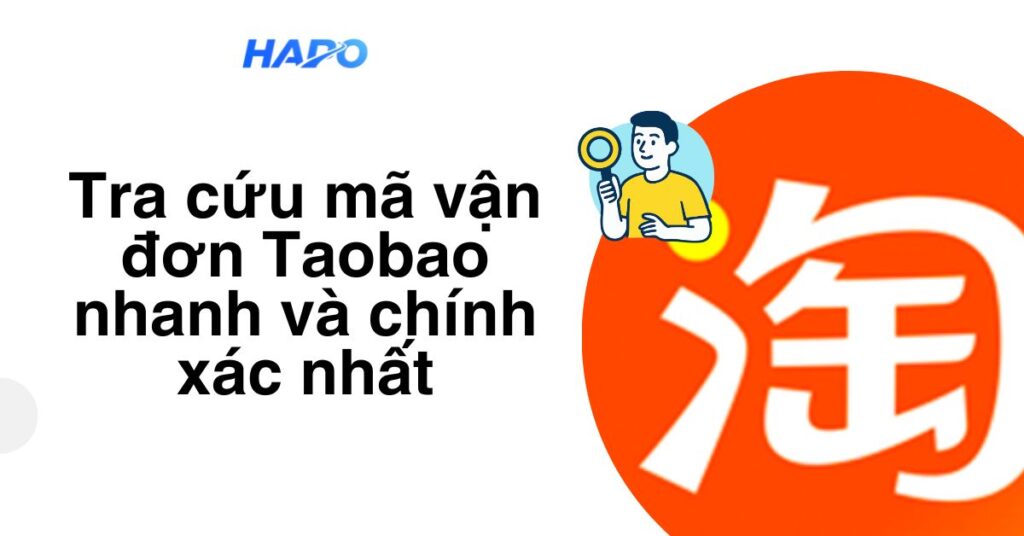 Tra cứu mã vận đơn Taobao nhanh và chính xác nhất