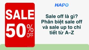 Sale off là gì? Phân biệt sale off và sale up to chi tiết từ A–Z