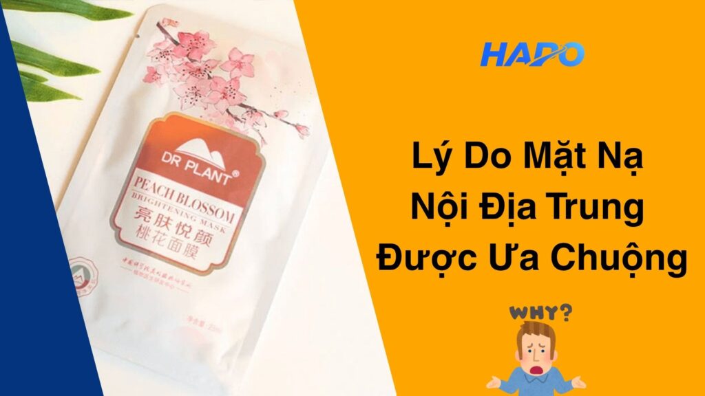 Lý Do Mặt Nạ Nội Địa Trung Được Ưa Chuộng