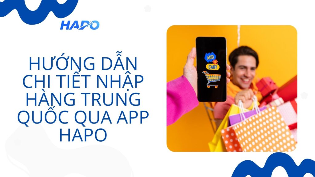 Hướng Dẫn Đặt Hàng Trung Quốc Qua App Hapo Hướng dẫn chi tiết nhập hàng Trung Quốc qua app Hapo