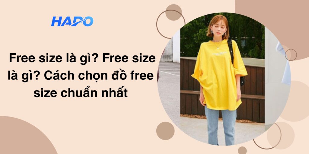 Free size là gì? Cách chọn đồ free size chuẩn nhất