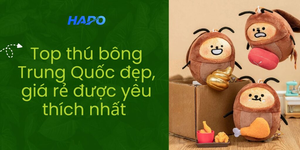 Top thú bông Trung Quốc đẹp, giá rẻ được yêu thích nhất