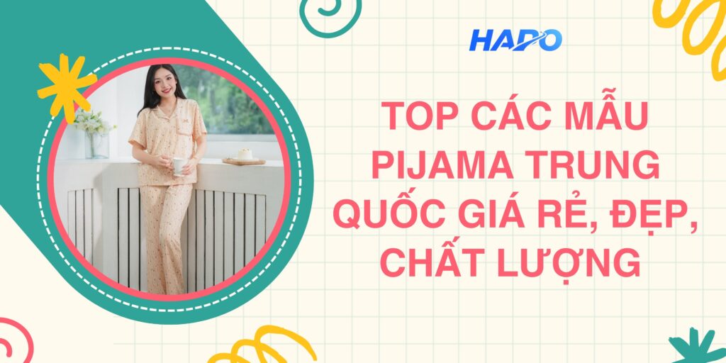 Top các mẫu pijama Trung Quốc giá rẻ, đẹp, chất lượng 