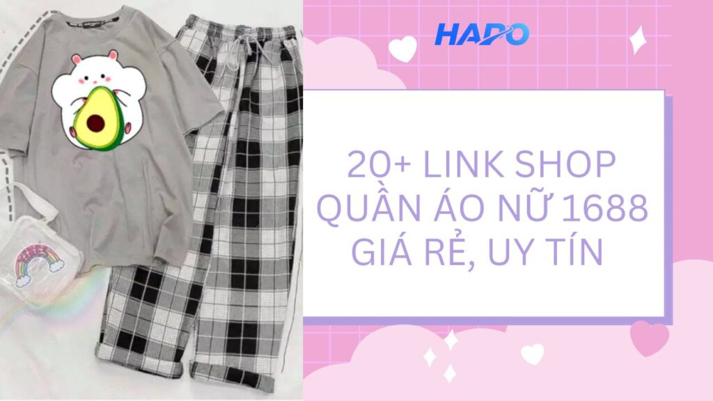 20+ link shop quần áo nữ 1688 giá rẻ, uy tín