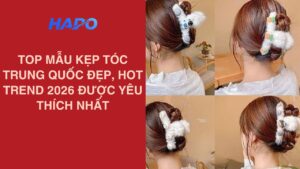 Top mẫu kẹp tóc Trung Quốc đẹp, hot trend 2026 được yêu thích nhất