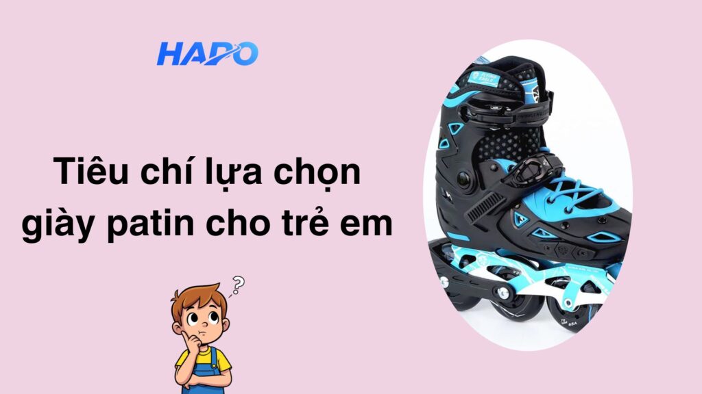Tiêu chí lựa chọn giày patin cho trẻ em