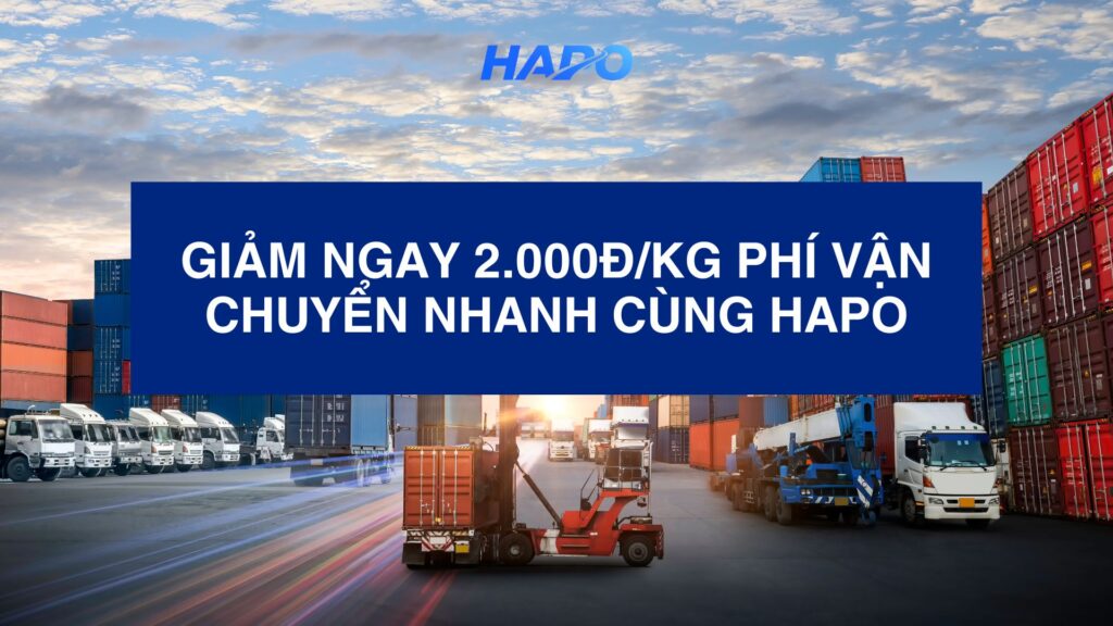 Hapo giảm 2.000đ/kg phí vận chuyển nhanh cùng Hapo 
