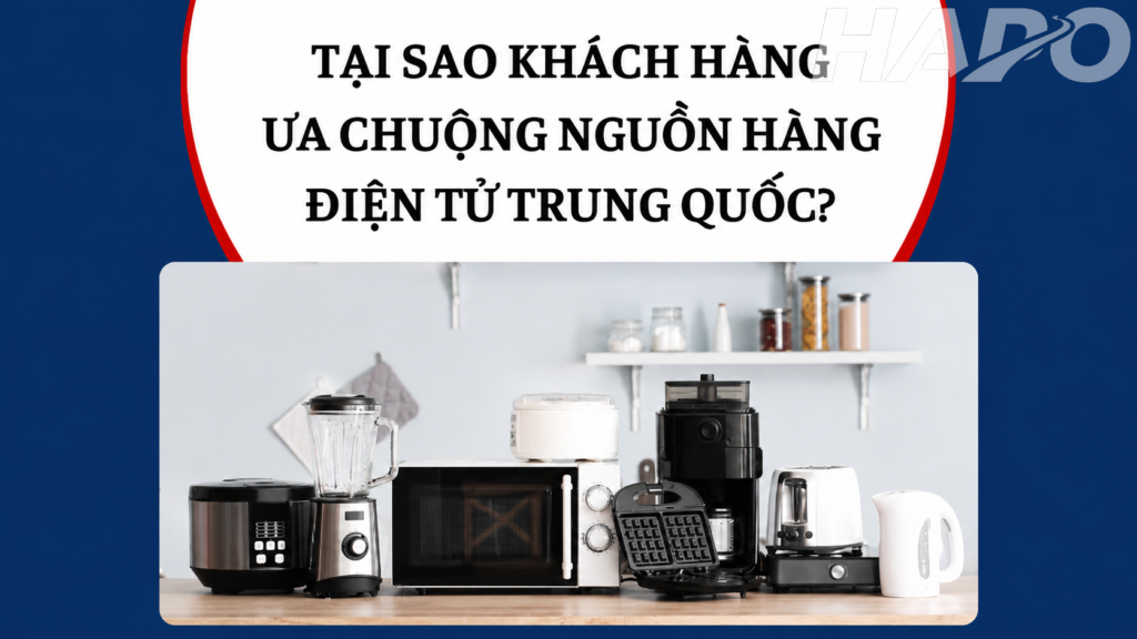 Tại sao khách hàng ưa chuộng nguồn hàng điện tử Trung Quốc?