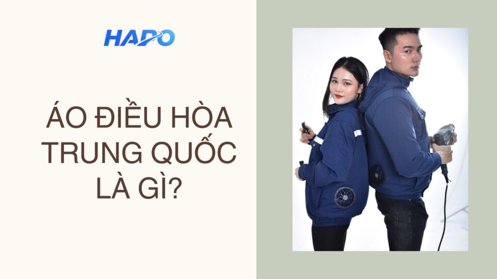 Áo điều hòa Trung Quốc là gì?