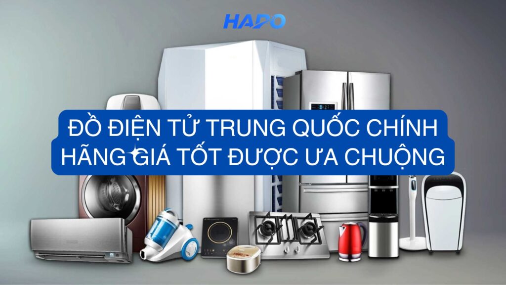 Đồ Điện Tử Trung Quốc Chính Hãng Giá Tốt Được Ưa Chuộng Đồ Điện Tử Trung Quốc Chính Hãng Giá Tốt Được Ưa Chuộng