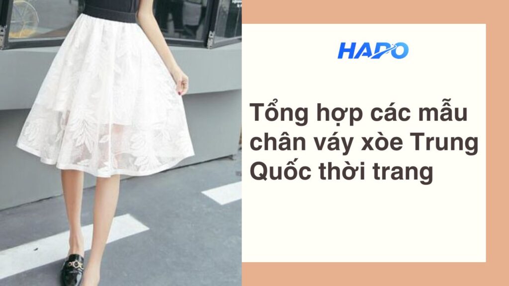 Tổng hợp các mẫu chân váy xòe Trung Quốc thời trang Tổng hợp các mẫu chân váy xòe Trung Quốc thời trang