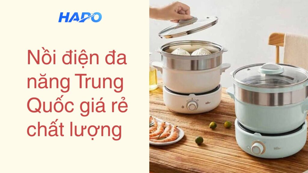 Nồi điện đa năng Trung Quốc giá rẻ, chất lượng Nồi điện đa năng Trung Quốc giá rẻ, chất lượng