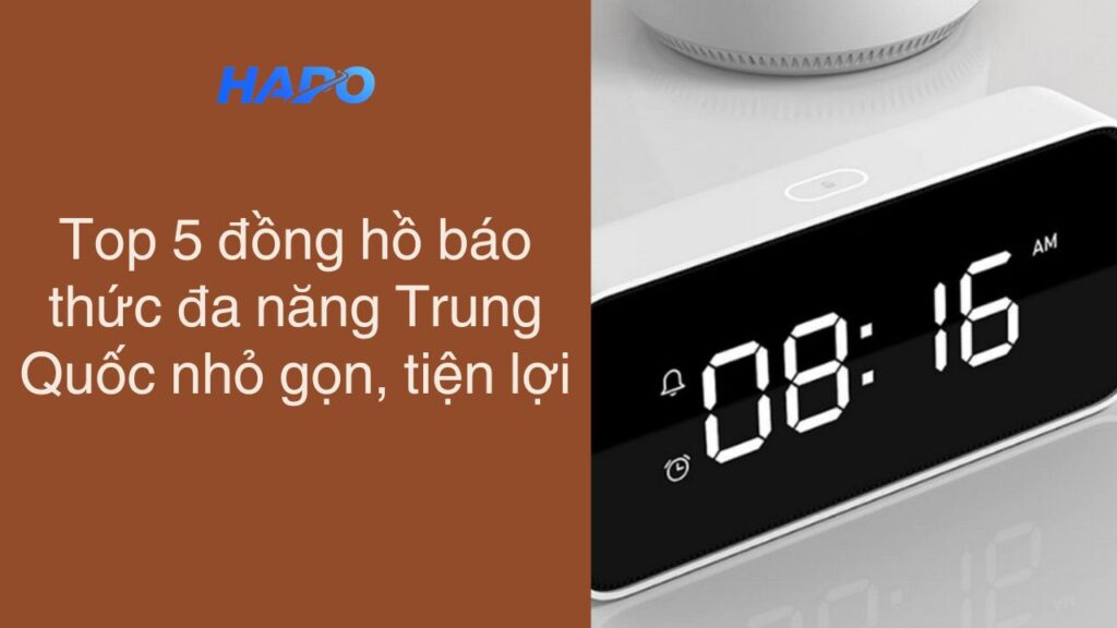 Top 5 đồng hồ báo thức đa năng Trung Quốc nhỏ gọn, tiện lợi