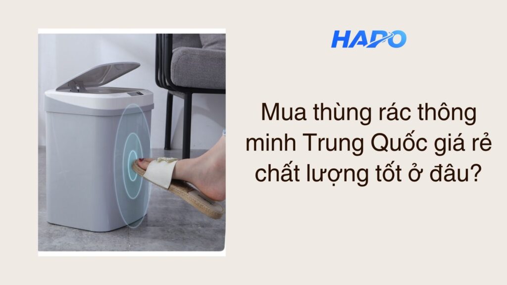 Mua thùng rác thông minh Trung Quốc giá rẻ, chất lượng tốt ở đâu? Mua thùng rác thông minh Trung Quốc giá rẻ, chất lượng tốt ở đâu?