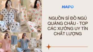 Nguồn sỉ đồ ngủ Quảng Châu - Top các xưởng uy tín, chất lượng