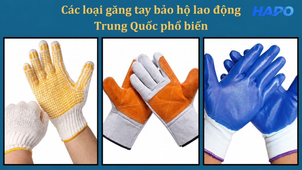 Găng tay bảo hộ lao động Trung Quốc: Nên mua loại vải, da hay cao su? Các loại găng tay bảo hộ lao động Trung Quốc phổ biến