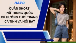 Quần short nữ Trung Quốc: Xu hướng thời trang cá tính và nổi bật