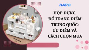 Hộp đựng đồ trang điểm Trung Quốc: Ưu điểm và cách chọn mua