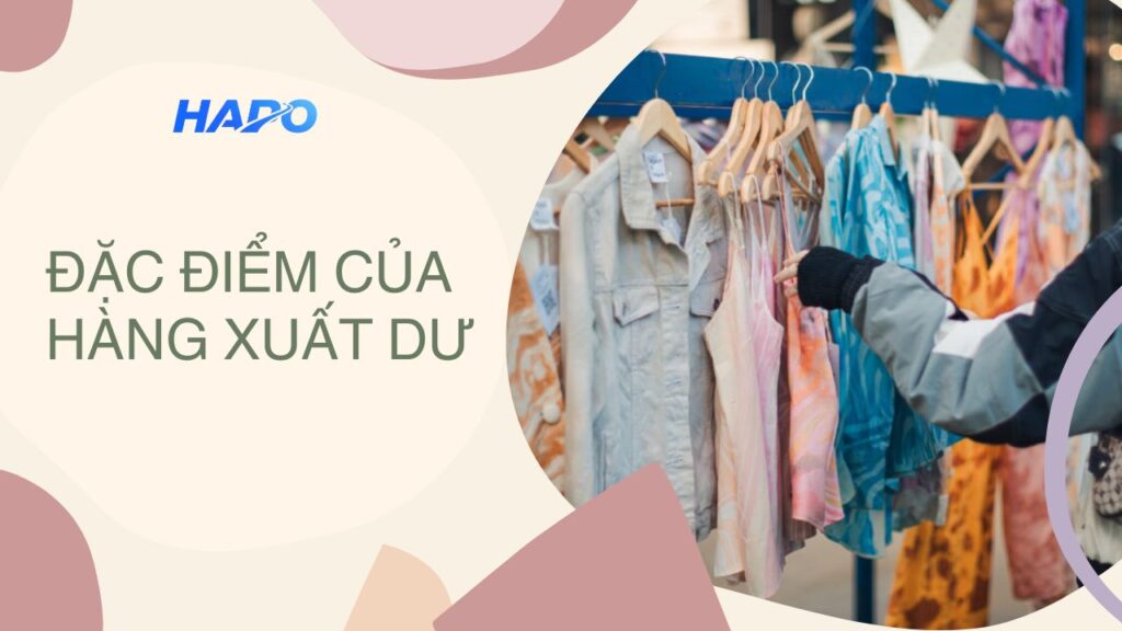 Đặc điểm của hàng xuất dư