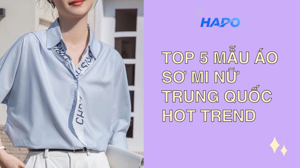 Top 5 mẫu áo sơ mi nữ Trung Quốc hot trend