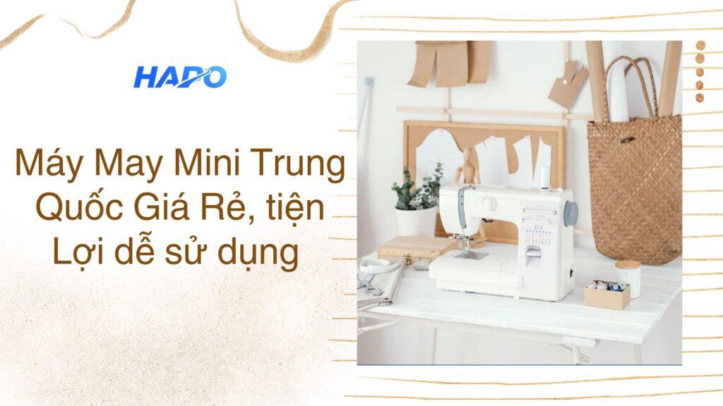 Máy May Mini Trung Quốc Giá Rẻ, tiện Lợi dễ sử dụng