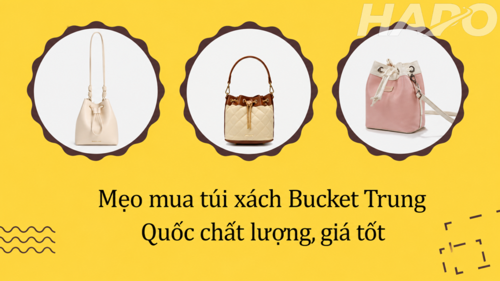 Mẹo mua túi xách Bucket Trung Quốc chất lượng, giá tốt
