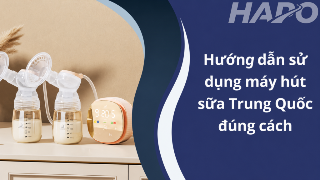 Hướng dẫn sử dụng máy hút sữa Trung Quốc đúng cách