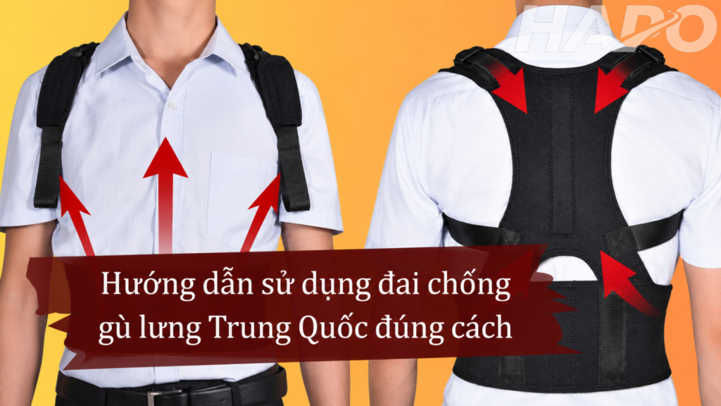 Hướng dẫn sử dụng đai chống gù lưng Trung Quốc đúng cách