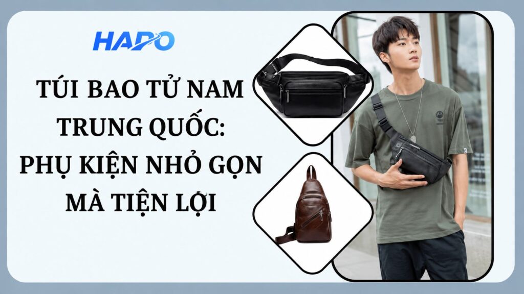 Túi bao tử nam Trung Quốc: Phụ kiện nhỏ gọn mà tiện lợi