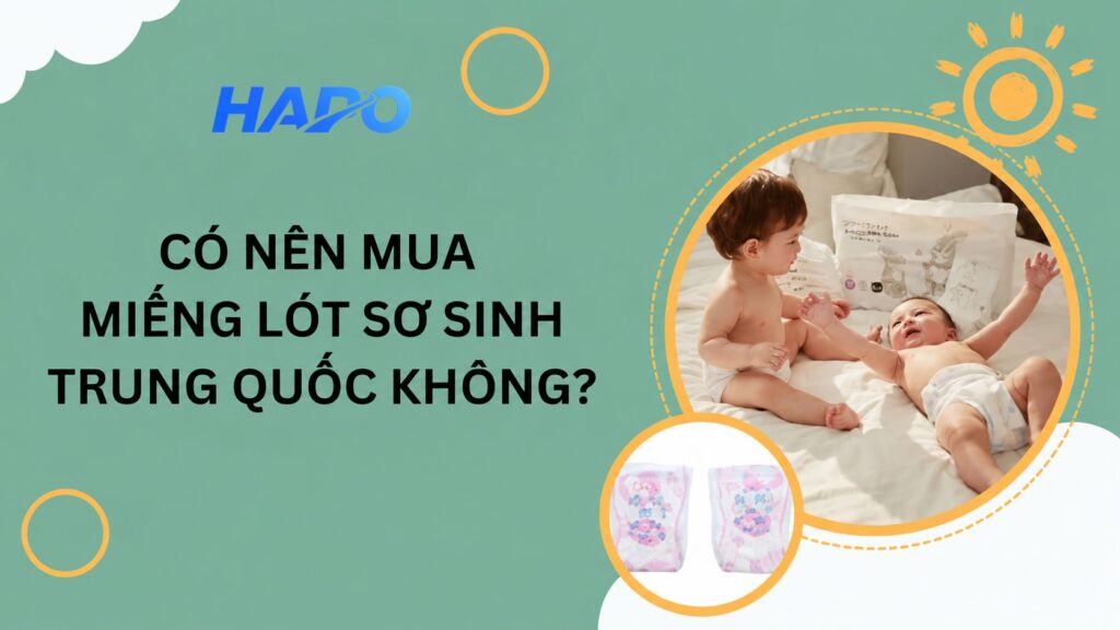 Có nên mua miếng lót sơ sinh Trung Quốc không?