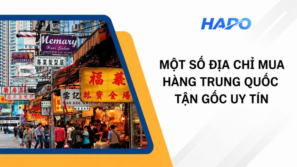 Một số địa chỉ mua hàng Trung Quốc tận gốc uy tín