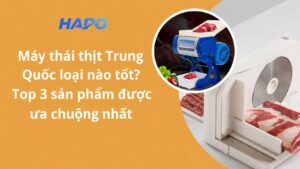 Máy thái thịt Trung Quốc loại nào tốt? Top 3 sản phẩm được ưa chuộng nhất