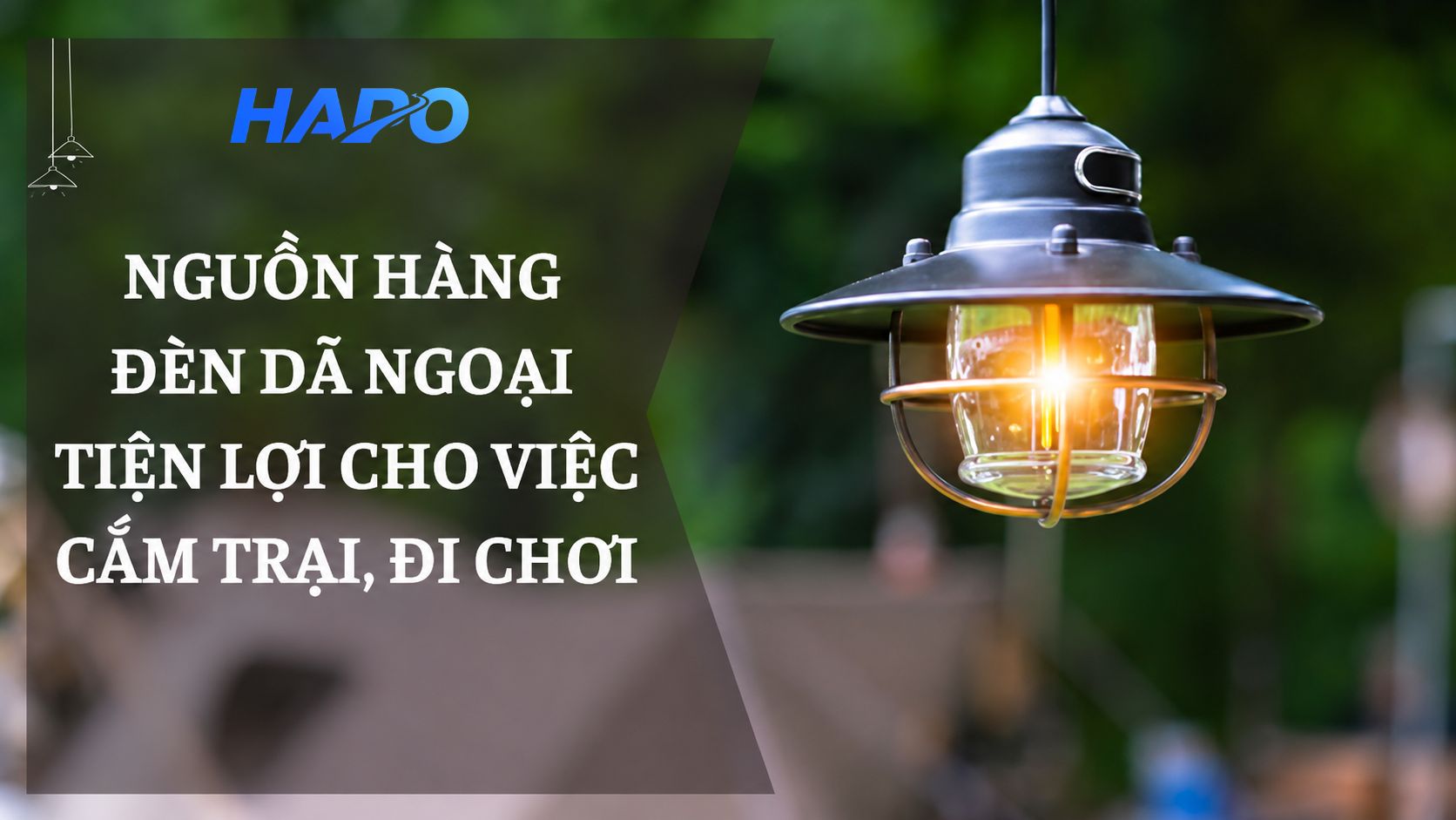 Nguồn hàng đèn dã ngoại tiện lợi cho việc cắm trại, đi chơi