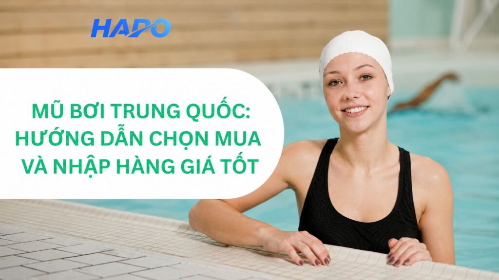 Mũ bơi Trung Quốc: Hướng dẫn chọn mua và nhập hàng giá tốt Mũ bơi Trung Quốc: Hướng dẫn chọn mua và nhập hàng giá tốt