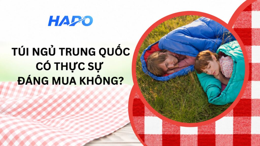 Túi ngủ Trung Quốc có thực sự đáng mua không?